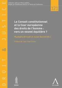 CONSEIL CONSTITUTIONNEL ET COUR EUROPEENNE DES DROITS DE L'HOMME - VERS UN NOUVEL EQUILIBRE - TOME 1 (DROIT ET JUSTIC)