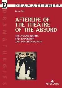 Afterlife of the Theatre of the Absurd : The Avant-garde, Spectatorship, and Psychoanalysis (Dramaturgies .37) （2018. 222 S. 210 mm）