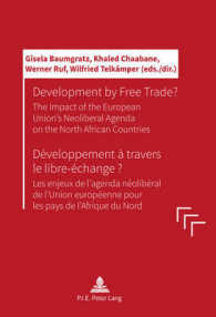 Development by Free Trade? Développement à travers le libre-échange? : The Impact of the European Unions' Neoliberal Agenda on the North African Countries Les enjeux de l'agenda néolibéral de l'Union européen （2017. 288 S. 5 Abb. 220 mm）
