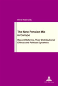 The New Pension Mix in Europe : Recent Reforms, Their Distributional Effects and Political Dynamics (Travail et Société / Work and Society .83) （2017. 298 S. 220 mm）