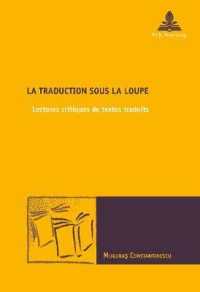 La traduction sous la loupe : Lectures critiques de textes traduits (Nouvelle poétique comparatiste / New Comparative Poetics .38) （2017. 232 S. 220 mm）