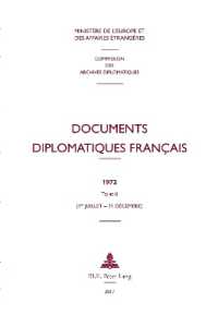 Documents diplomatiques français : 1972 - Tome II (1er juillet - 31 décembre) (Documents diplomatiques français - Depuis 1954, sous la direction de Maurice Vaïsse .42) （2017. XLIV, 918 S. 230 mm）