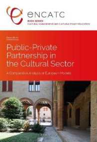 Public-Private Partnership in the Cultural Sector : A Comparative Analysis of European Models. Dissertationsschrift (Cultural Management and Cultural Policy Education .4) （2017. 230 S. 18 Abb. 220 mm）
