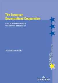The European Decentralised Cooperation : Acting for development engaging local authorities and civil society (Euroclio .106) （2018. 310 S. 31 Abb. 210 mm）