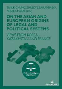 On The Asian and European Origins of Legal and Political Systems : Views from Korea, Kazakhstan and France (Cultures juridiques et politiques .13) （2018. 302 S. 210 mm）