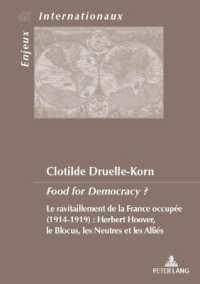 Food for Democracy ? : Le ravitaillement de la France occupée (1914-1919). Herbert Hoover, le blocus les neutres et les Alliés (Enjeux internationaux / International Issues .45) （2018. 394 S. 210 mm）