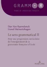Le sens grammatical 2 : Pour une progression curriculaire de l'enseignement de la grammaire française à l'école (GRAMM-R. Études de linguistique française / GRAMM-R. Studies of French Linguistics 43) （2018. 156 S. 210 mm）