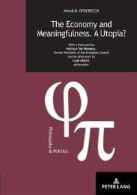 The Economy and Meaningfulness. A Utopia? : With a foreword by Herman Van Rompuy, former President of the European Council and an afterword by Ludo Abicht, philosopher (Philosophie et Politique / Philosophy and Politics .30) （2019. 148 S. 210 mm）