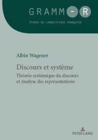 Discours et système : Théorie systémique du discours et Analyse des représentations (GRAMM-R. Études de linguistique française / GRAMM-R. Studies of French Linguistics 46) （2019. 300 S. 33 Abb. 210 mm）