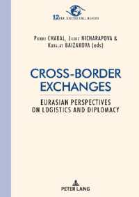 Cross-border exchanges : Eurasian perspectives on logistics and diplomacy (New International Insights/Nouveaux Regards sur l'International 12) （2019. 386 S. 22 Abb. 210 mm）