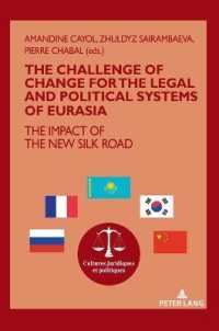 The challenge of change for the legal and political systems of Eurasia : The impact of the New Silk Road (Cultures juridiques et politiques 15) （2022. 316 S. 3 Abb. 210 mm）