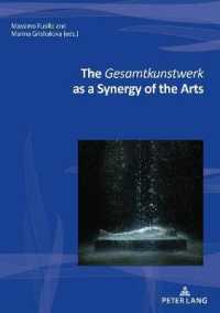 The Gesamtkunstwerk as a Synergy of the Arts (Nouvelle poétique comparatiste / New Comparative Poetics 42) （2020. 286 S. 11 Abb. 210 mm）