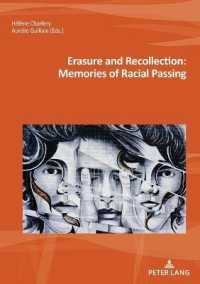 Erasure and Recollection: Memories of Racial Passing (Nouvelle poétique comparatiste / New Comparative Poetics 44) （2021. 366 S. 13 Abb. 210 mm）