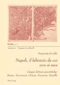 Napoli, il labirinto da cui non si esce : Cinque letture geocritiche: Serao, Yourcenar, Ortese, Ferrante, Parrella (Liminaires - Passages interculturels 47) （2022. 240 S. 5 Abb. 210 mm）