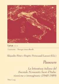 Passeurs : La letteratura italiana del Secondo Novecento fuori d'Italia: ricezione e immaginario (1945-1989) (Liminaires - Passages interculturels 49) （2021. 278 S. 6 Abb. 210 mm）