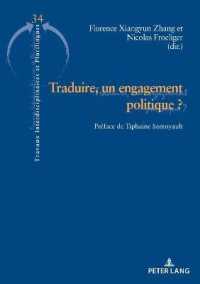 Traduire, un engagement politique ? : Préface de Tiphaine Samoyault (Travaux Interdisciplinaires et plurilingues 34) （2021. 292 S. 6 Abb. 210 mm）