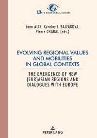 Evolving regional values and mobilities in global contexts : The emergence of new (Eur-)Asian regions and dialogues with Europe (New International Insights/Nouveaux Regards sur l'International 13) （2021. 372 S. 22 Abb. 210 mm）