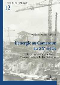 L'énergie au Cameroun au XXe siècle : Entre la puissance publique et les entreprises, une histoire intriquée (Histoire de l'énergie/History of Energy 12) （2021. 374 S. 38 Abb. 210 mm）