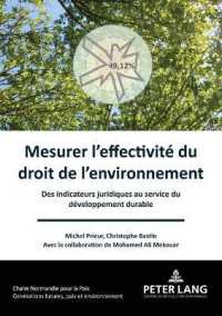 Mesurer l'effectivité du droit de l'environnement : Des indicateurs juridiques au service du développement durable (Générations futures, Paix et Environnement / Future generations, Peace and the Environment 2) （2021. 268 S. 15 Abb. 210 mm）