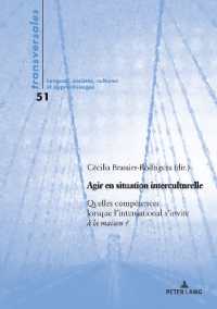Agir en situation interculturelle : Quelles compétences lorsque l'international s'invite à la maison ? (Transversales 51) （2023. 234 S. 32 Abb. 210 mm）