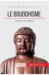 LE BOUDDHISME - LA RELIGION DE LA SAGESSE