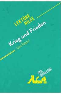 KRIEG UND FRIEDEN VON LEO TOLSTOI (LEKTUREHILFE) - DETAILLIERTE ZUSAMMENFASSUNG, PERSONENANALYSE UND