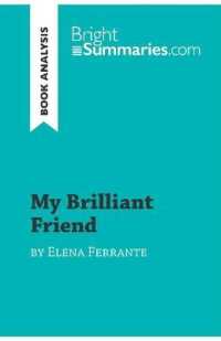MY BRILLIANT FRIEND BY ELENA FERRANTE (BOOK ANALYSIS) - DETAILED SUMMARY, ANALYSIS AND READING GUIDE