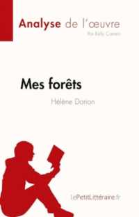 MES FORETS DE HELENE DORION (FICHE DE LECTURE) - ANALYSE COMPLETE ET RESUME DETAILLE DE L'OEUVRE