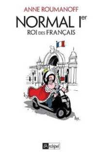 NORMAL 1ER, ROI DES FRANCAIS (POLITIQUE, IDEE)