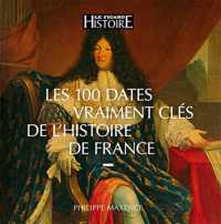 LES 100 DATES VRAIMENT CLES DE L'HISTOIRE DE FRANCE (LE FIGARO HISTO)