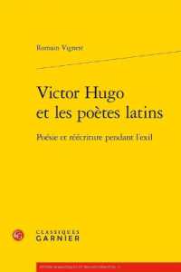 VICTOR HUGO ET LES POETES LATINS - POESIE ET REECRITURE PENDANT L'EXIL (ETUDES ROMANTIQ)
