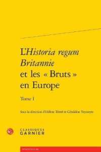 L'HISTORIA REGUM BRITANNIE ET LES  BRUTS  EN EUROPE - TOME I (RENCONTRES)