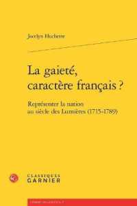 陽気なフランス人？：啓蒙の世紀（1715-1789年）の国民性の表象<br>LA GAIETE, CARACTERE FRANCAIS ? - REPRESENTER LA NATION AU SIECLE DES LUMIERES (1715-1789) (L'EUROPE DES LU)