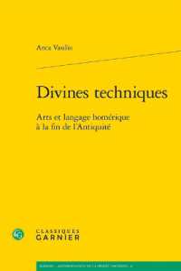 DIVINES TECHNIQUES - ARTS ET LANGAGE HOMERIQUE A LA FIN DE L'ANTIQUITE (KAINON - ANTHRO)