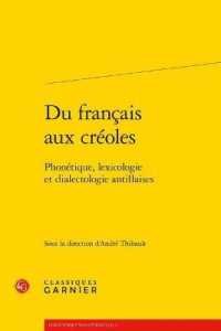 DU FRANCAIS AUX CREOLES - PHONETIQUE, LEXICOLOGIE ET DIALECTOLOGIE ANTILLAISES (LINGUISTIQUE VA)