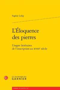 L'ELOQUENCE DES PIERRES - USAGES LITTERAIRES DE L'INSCRIPTION AU XVIIIE SIECLE (L'EUROPE DES LU)