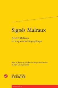 SIGNES MALRAUX - ANDRE MALRAUX ET LA QUESTION BIOGRAPHIQUE (RENCONTRES)