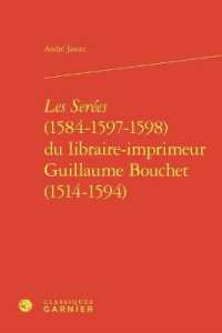 LES SEREES (1584-1597-1598) DU LIBRAIRE-IMPRIMEUR GUILLAUME BOUCHET (1514-1594) (BIBLIOTHEQUE DE)