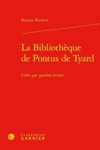 LA BIBLIOTHEQUE DE PONTUS DE TYARD - LIBRI QUI QUIDEM EXTANT (ETUDES ET ESSAI)