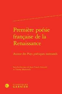 PREMIERE POESIE FRANCAISE DE LA RENAISSANCE - AUTOUR DES PUYS POETIQUES NORMANDS (RENCONTRES)