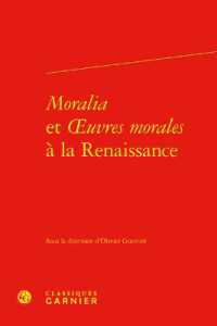 MORALIA ET OEUVRES MORALES A LA RENAISSANCE (RENCONTRES)