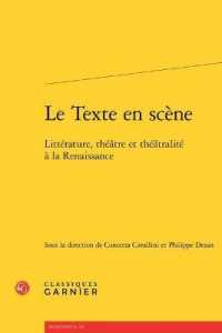 LE TEXTE EN SCENE - LITTERATURE, THEATRE ET THEATRALITE A LA RENAISSANCE (RENCONTRES)
