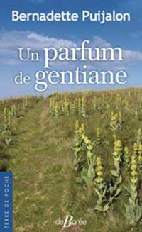 UN PARFUM DE GENTIANE (TERRE DE POCHE)