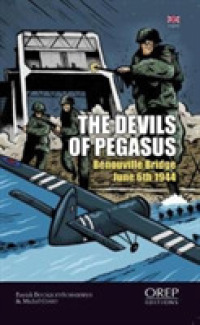 Devils of Pegasus : Benouville Bridge - Night from June 5th to June 6th -- Paperback / softback