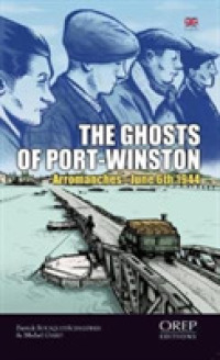 The Ghosts of Port-Winston : Arromanches - 6th June 1944