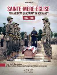 SAINTE-MERE-EGLISE - AN AMERICAN SANCTUARY IN NORMANDY