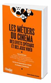 LES METIERS DU CINEMA, DES EFFETS SPECIAUX ET DES JEUX VIDEO