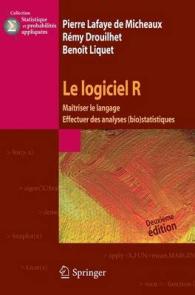 Le Logiciel R : Maitriser Le Langage - Effectuer Des Analyses (Bio)Statistiques (Statistique Et Probabilites Appliquees) （2ND）