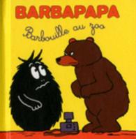 LES PETITES HISTOIRES DE BARBAPAPA - BARBOUILLE AU ZOO (BARBAPAPA)