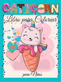 Caticorn Libro para Colorear para Niños : Libro para Colorear de un simpático cuerno de caña para Niños - Para niños pequeños, preescolares, niños y niñas de 2 a 4 años - de 4 a 8 - de 8 a 12 años